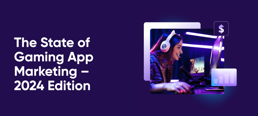 Gaming Apps spent B on user acquisition in 2023, 40% to U.S. | AppsFlyer